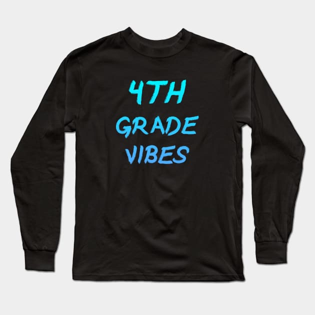 4th Grade Vibes Long Sleeve T-Shirt by Dolta